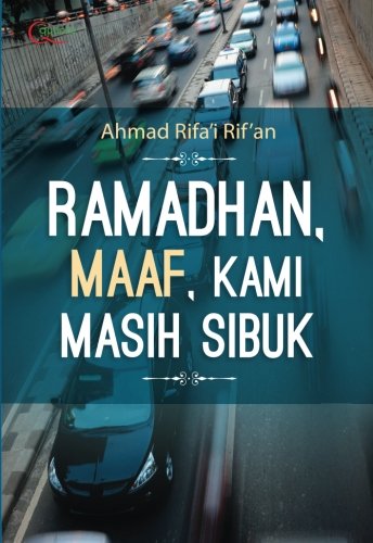 Ramadhan Maaf, Kami Masih Sibuk (Fresh Edition) :  Renungan Dan Inspirasi Menggugah Di Bulan Mulia