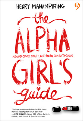 The Alpha Girl's Guide :  Menjadi Cewek Smart, Independen, dan Anti Galau