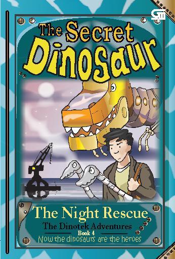The Secret Dinosaur : #4 The Night Rescue