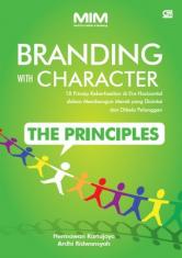 Branding with character :  18 prinsip keberhasilan di era horizontal dalam membangun merek yang dicintai dan dibela pelanggan