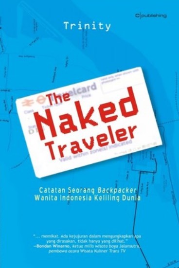 The naked traveler. :  catatan seorang backpacker wanita Indonesia keliling dunia