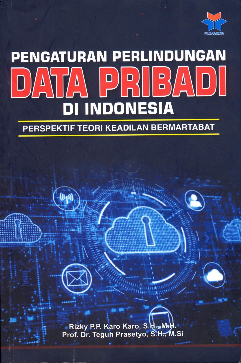 Pengaturan perlindungan data pribadi di Indonesia :  perspektif teori keadilan bermartabat