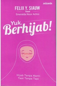 Yuk, berhijab! :  hijab tanpa nanti taat tanpa tapi