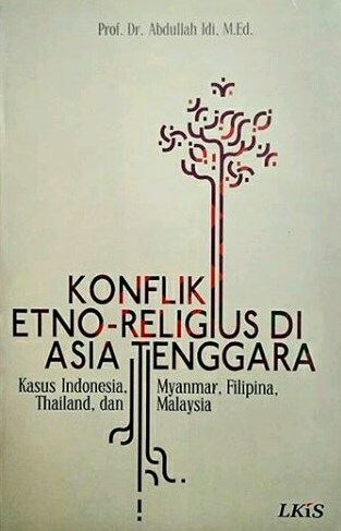 Konflik etno religius di asia tenggara kasus Indonesia, Myanmar, Filipina, Thailand dan Malaysia
