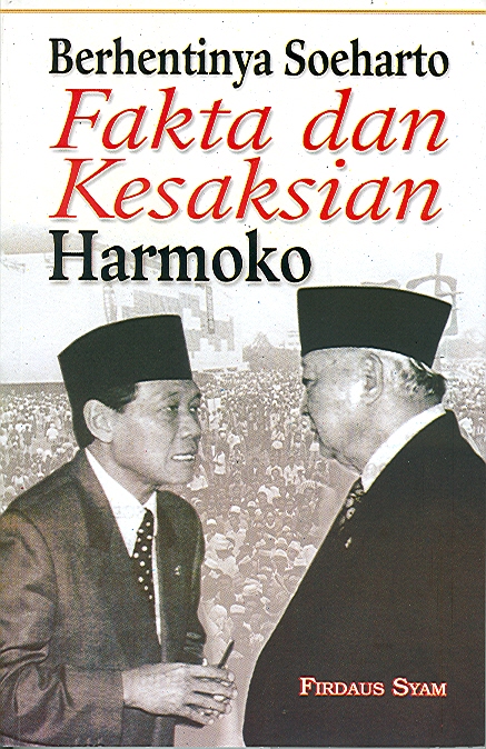 Berhentinya Soeharto :  fakta dan kesaksian Harmoko