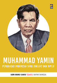 Muhammad Yamin :  penggagas Indonesia yang dihujat dan dipuji