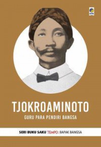 Tjokroaminoto :  guru para pendiri bangsa