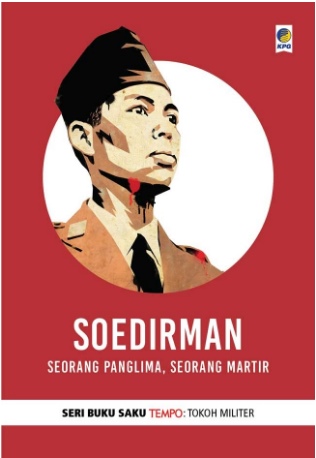 Soedirman :  seorang panglima, seorang martir